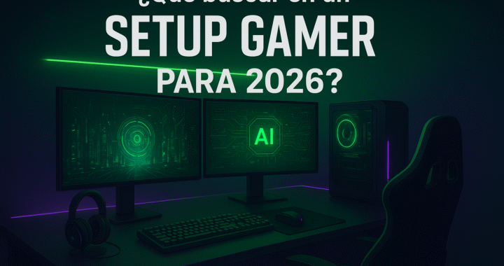 🎮 ¿Qué buscar en un setup gamer para 2026? Hardware + IA + streaming.