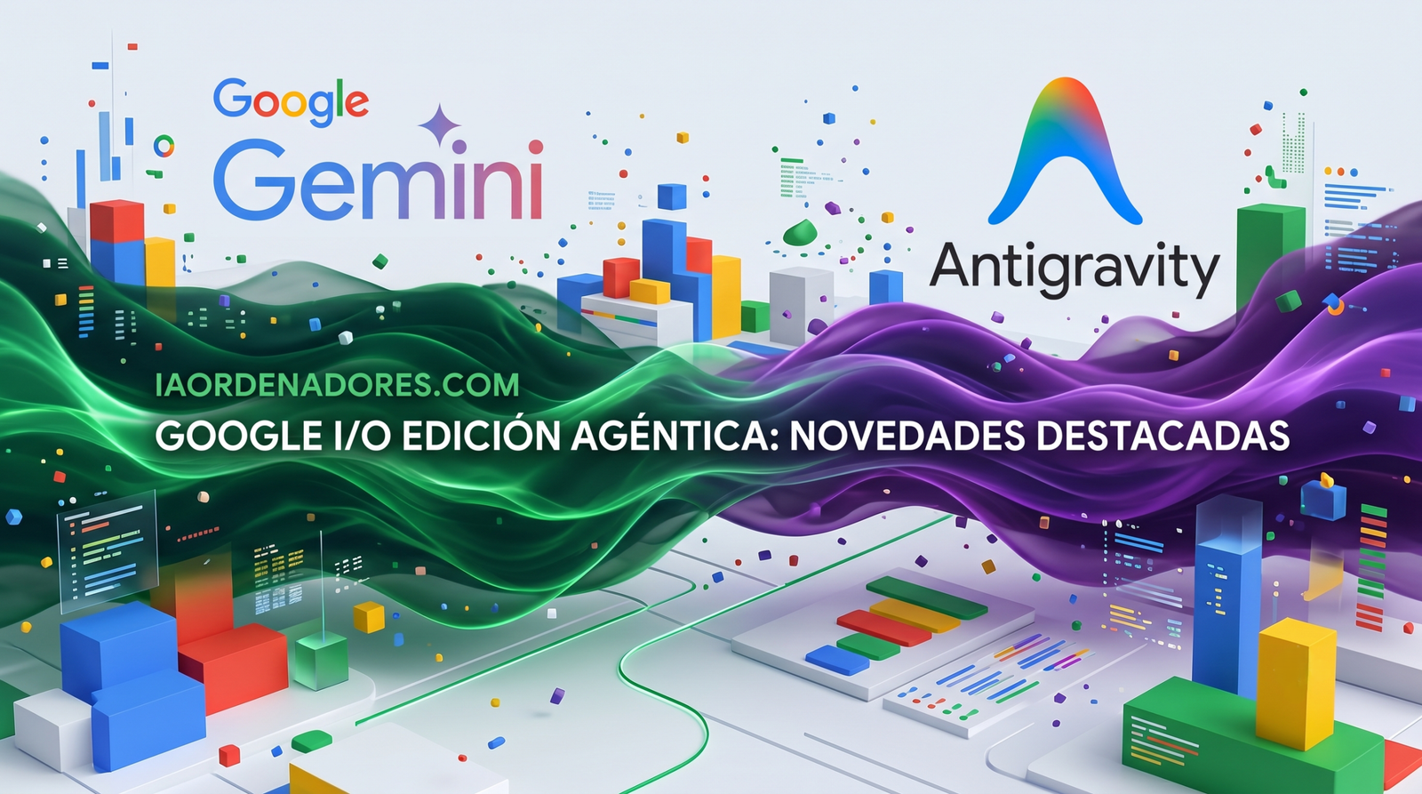 Imagen de portada para iaordenadores.com mostrando una composición digital futurista en tonos verdes y morados con los logotipos oficiales de Google Gemini y Antigravity, representando la era agéntica y las novedades del Google I/O 2026.